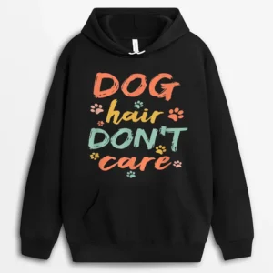 Dog Groomer Gift  Pet Grooming Dog Hair I Dont Care Hoodie - Black