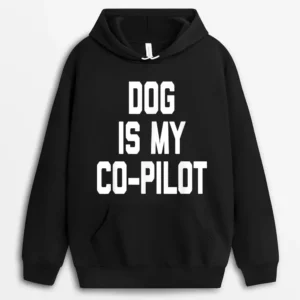Dog Is My Co-Pilot Funny Saying Dogs Novelty Humor Hoodie - Black