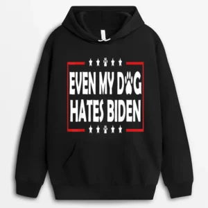 Funny Joe Biden Even My Dog Hates Biden Hoodie - Black